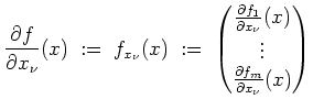 $ \mbox{$\displaystyle
\frac{\partial f}{\partial x_\nu}(x) \;:=\; f_{x_\nu}(x)...
...\nu}(x)\\
\vdots\\
\frac{\partial f_m}{\partial x_\nu}(x)
\end{pmatrix}$}$