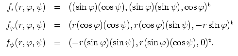 $ \mbox{$\displaystyle
\begin{array}{rcl}
f_r(r,\varphi,\psi) & = & ((\sin\va...
...in\varphi) (\sin\psi), r (\sin\varphi) (\cos\psi), 0)^\text{t}.
\end{array} $}$