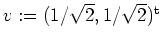 $ \mbox{$v:=(1/\sqrt{2},1/\sqrt{2})^\text{t}$}$
