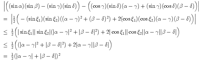 $ \mbox{$\displaystyle
\begin{array}{l}
\Big\vert\Big((\sin\alpha)(\sin\beta)-...
...}{2}(\vert\alpha - \gamma\vert + \vert\beta - \delta\vert)^2 \\
\end{array}$}$