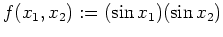$ \mbox{$f(x_1,x_2):=(\sin x_1)(\sin x_2)$}$