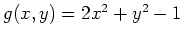 $ \mbox{$g(x,y) = 2 x^2 + y^2 - 1$}$