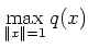 $ \mbox{$\max\limits_{\Vert x\Vert = 1} q(x)$}$