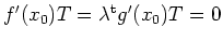 $ \mbox{$f'(x_0) T = \lambda^\text{t} g'(x_0) T = 0$}$