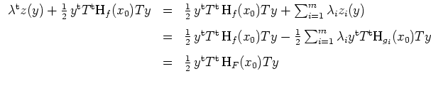 $ \mbox{$\displaystyle
\begin{array}{rcl}
\lambda^\text{t} z(y) + \frac{1}{2}\,...
...}\, y^\text{t} T^\text{t}\,\text{H}_F(x_0) T y \vspace*{3mm} \\
\end{array}$}$
