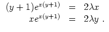 $ \mbox{$\displaystyle
\begin{array}{rcl}
(y+1)e^{x(y+1)} & = & 2\lambda x\\
xe^{x(y+1)} & = & 2\lambda y \; . \\
\end{array}$}$