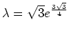 $ \mbox{$\lambda = \sqrt{3} e^{\frac{3\sqrt 3}{4}}$}$
