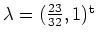 $ \mbox{$\lambda = (\frac{23}{32},1)^\text{t}$}$