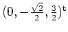 $ \mbox{$(0,-\frac{\sqrt 2}{2},\frac{3}{2})^\text{t}$}$