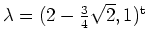 $ \mbox{$\lambda = (2 - \frac{3}{4}\sqrt{2},1)^\text{t}$}$