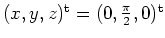 $ \mbox{$(x,y,z)^\text{t}=(0,\frac{\pi}{2},0)^\text{t}$}$