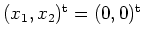$ \mbox{$(x_1,x_2)^\text{t}=(0,0)^\text{t}$}$