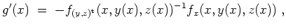 $ \mbox{$\displaystyle
g'(x) \;=\; - f_{(y,z)^\text{t}}(x,y(x),z(x))^{-1} f_x(x,y(x),z(x)) \; ,
$}$