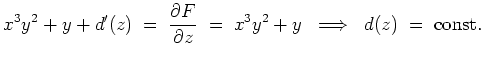 $ \mbox{$\displaystyle
x^3y^2+y+d'(z) \;=\; \dfrac{\partial F}{\partial z} \;=\; x^3 y^2 + y
\;\implies\; d(z) \;=\; \text{const.}
$}$