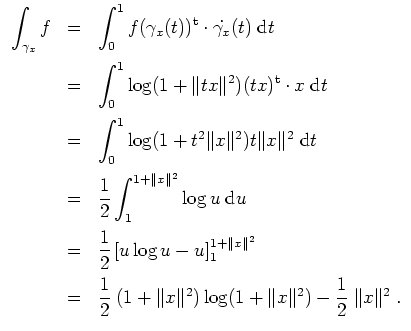 $ \mbox{$\displaystyle
\begin{array}{rcl}
\displaystyle\int_{\gamma_x} f
&=& \d...
...t x\Vert^2)\log(1+\Vert x\Vert^2)-\dfrac{1}{2}\;\Vert x\Vert^2\;.
\end{array}$}$
