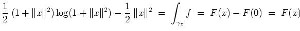 $ \mbox{$\displaystyle
\dfrac{1}{2}\;(1+\Vert x\Vert^2)\log(1+\Vert x\Vert^2)-\...
...Vert x\Vert^2 \;=\; \displaystyle\int_{\gamma_x}f \;=\; F(x)-F(0) \;=\; F(x)
$}$