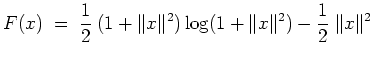$ \mbox{$\displaystyle
F(x) \;=\; \dfrac{1}{2}\;(1+\Vert x\Vert^2)\log(1+\Vert x\Vert^2)-\dfrac{1}{2}\;\Vert x\Vert^2
$}$