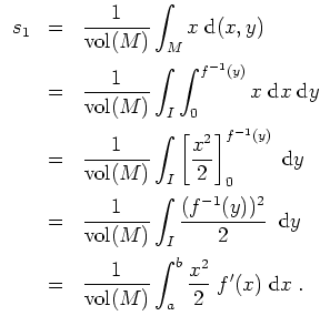 $ \mbox{$\displaystyle
\begin{array}{rcl}
s_1
&=& \dfrac{1}{\text{vol}(M)}\disp...
...vol}(M)}\displaystyle\int_a^b\dfrac{x^2}{2}\; f'(x)\;\text{d}x\;.
\end{array}$}$