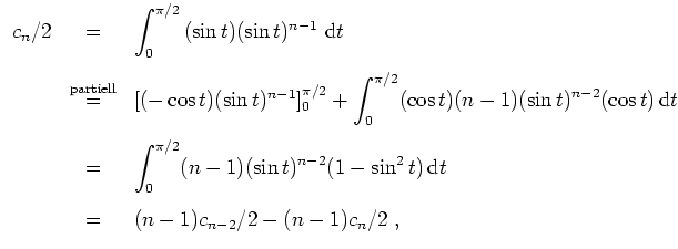 $ \mbox{$\displaystyle
\begin{array}{rcl}
c_n/2
& = & \displaystyle\int_0^{\pi...
...xt{d}t\vspace{3mm}\\
& = & (n-1)c_{n-2}/2 - (n-1)c_n/2 \;, \\
\end{array}$}$