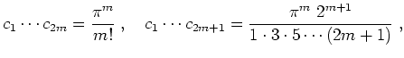 $ \mbox{$\displaystyle
c_1\cdots c_{2m}=\frac{\pi^m}{m!}\; ,\quad c_1\cdots c_{2m+1}=\frac{\pi^m\ 2^{m+1}}{1\cdot 3\cdot 5\cdots (2m+1)}\; ,
$}$