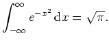 $ \mbox{$\displaystyle
\displaystyle \int_{-\infty}^\infty e^{-x^2} \, \text{d} x = \sqrt{\pi}.
$}$