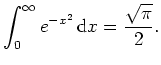 $ \mbox{$\displaystyle
\displaystyle \int_0^\infty e^{-x^2} \, \text{d}x = \dfrac{\sqrt{\pi}}{2}.
$}$