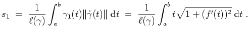 $ \mbox{$\displaystyle
s_1
\;=\; \dfrac{1}{\ell(\gamma)}\int_a^b\gamma_1(t)\Ve...
...{d}t
\;=\; \dfrac{1}{\ell(\gamma)}\int_a^b t\sqrt{1+(f'(t))^2}\;\text{d}t\;.
$}$