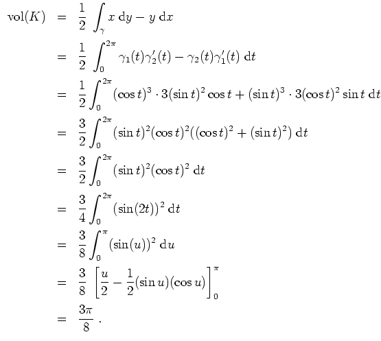 $ \mbox{$\displaystyle
\begin{array}{rcl}
\text{vol}(K)
& = & \dfrac{1}{2}\;\di...
...(\cos u) \right]_0^\pi\vspace*{2mm}\\
& = & \dfrac{3\pi}{8}\; .
\end{array}$}$
