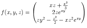 $ \mbox{$\displaystyle
f(x,y,z)=\begin{pmatrix}xz + \frac{x^3}{3}\\  2 z e^{xy}\\  zy^2 - \frac{z^2}{2} - xz^2 e^{xy} \end{pmatrix}$}$
