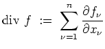 $ \mbox{$\text{div }f \;:=\; \displaystyle\sum\limits_{\nu=1}^n\dfrac{\partial f_\nu}{\partial x_\nu}$}$