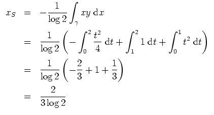 $ \mbox{$\displaystyle
\begin{array}{rcl}
x_S
& = & -\dfrac{1}{\log 2}\display...
...}+1+\dfrac{1}{3}\right)\vspace*{2mm}\\
& = & \dfrac{2}{3\log 2}
\end{array}$}$