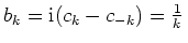 $ \mbox{$b_k = \mathrm{i}(c_k - c_{-k}) = \frac{1}{k}\,$}$