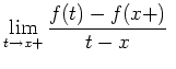 $ \mbox{$\lim\limits_{t\to x+}{\dfrac{f(t)-f(x+)}{t-x}}\ $}$