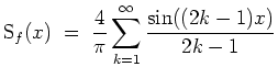 $ \mbox{$\displaystyle
\text{S}_f(x) \;=\; \frac{4}{\pi}\sum_{k=1}^\infty\frac{\sin((2k-1)x)}{2k-1}
$}$