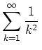 $ \mbox{$\displaystyle\sum_{k = 1}^\infty \frac{1}{k^2}\,$}$