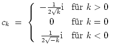 $ \mbox{$\displaystyle
c_k \;=\;
\left\{
\begin{array}{cl}
-\frac{1}{2\sqrt k}...
...2\sqrt{-k}}\mathrm{i}& \text{f\uml ur {$\mbox{$k < 0$}$}}
\end{array}\right.
$}$