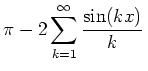 $ \mbox{$\pi - 2\displaystyle\sum_{k = 1}^\infty \frac{\sin(kx)}{k}\,$}$