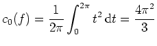 $ \mbox{$\displaystyle
c_0(f) = \frac{1}{2\pi} \int_0^{2\pi} t^2 \,\text{d}t = \frac{4\pi^2}{3}
$}$
