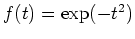 $ \mbox{$f(t) = \exp(-t^2)$}$