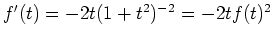 $ \mbox{$f'(t) = -2t (1+t^2)^{-2} = -2t f(t)^2$}$