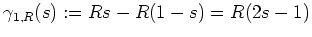$ \mbox{$\gamma_{1,R}(s) := Rs - R(1-s) = R(2s-1)$}$