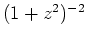 $ \mbox{$(1 + z^2)^{-2}$}$