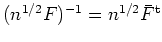$ \mbox{$(n^{1/2} F)^{-1} = n^{1/2} \bar{F}^\text{t}$}$