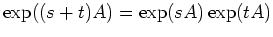 $ \mbox{$\exp((s+t)A) = \exp(sA)\exp(tA)$}$