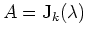 $ \mbox{$A = \text{J}_k(\lambda)$}$