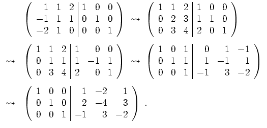 $ \mbox{$\displaystyle
\begin{array}{rl}
& \left(
\begin{array}{rrr\vert rrr}
1...
... 3 \\
0 & 0 & 1 & -1 & 3 & -2 \\
\end{array}\right)\; . \\
\end{array}$}$