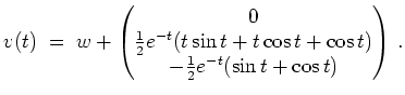 $ \mbox{$\displaystyle
v(t)\; =\; w +
\begin{pmatrix}0\\  \frac{1}{2}e^{-t}(t\sin t+t\cos t+\cos t)\\
-\frac{1}{2}e^{-t}(\sin t+\cos t)\end{pmatrix}\,.
$}$