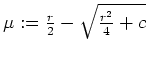 $ \mbox{$\mu := \frac{r}{2} - \sqrt{\frac{r^2}{4} + c}$}$