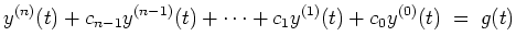 $ \mbox{$\displaystyle
y^{(n)}(t) + c_{n-1} y^{(n-1)}(t) + \cdots + c_1 y^{(1)}(t) + c_0 y^{(0)}(t) \;=\; g(t)
$}$