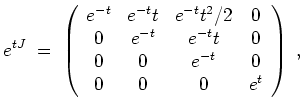 $ \mbox{$\displaystyle
e^{tJ} \; = \;
\left(
\begin{array}{cccc}
e^{-t} & e^{...
...0 \\
0 & 0 & e^{-t} & 0 \\
0 & 0 & 0 & e^t \\
\end{array}\right)\; ,
$}$